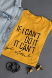 If I Can't Do It, It Can't Be Done - Unisex Size T-Shirt by Fancy5Fashion on Fancy5Fashion.com
