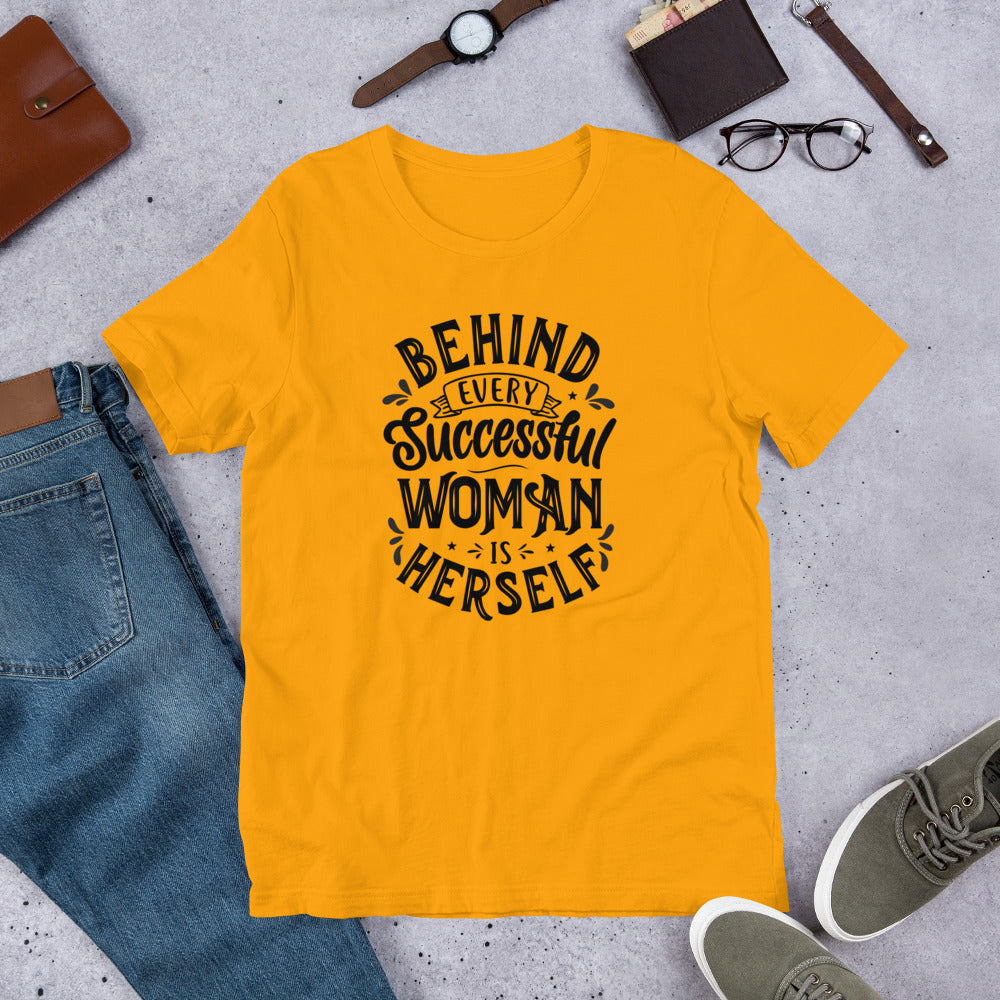 Behind Every Successful Woman is Herself Unisex Size T-Shirt by Fancy5Fashion on Fancy5Fashion.com