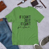 If I Can't Do It, It Can't Be Done - Unisex Size T-Shirt by Fancy5Fashion on Fancy5Fashion.com