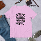 Behind Every Successful Woman is Herself Unisex Size T-Shirt by Fancy5Fashion on Fancy5Fashion.com