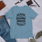 Behind Every Successful Woman is Herself Unisex Size T-Shirt by Fancy5Fashion on Fancy5Fashion.com