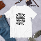 Behind Every Successful Woman is Herself Unisex Size T-Shirt by Fancy5Fashion on Fancy5Fashion.com